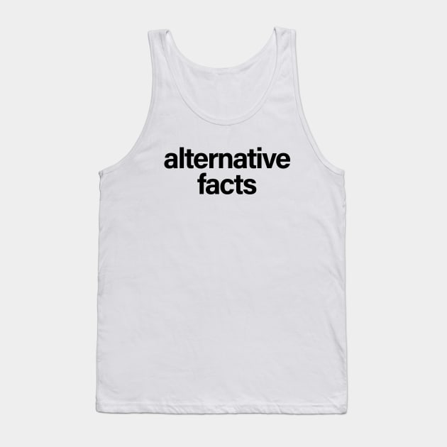 Alternative Facts Tank Top by sergiovarela